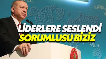 Erdoğan: Milyonlarca aç insanın sorumlusu biziz
