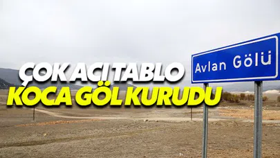 Avlan Gölü olağanüstü kuraklık nedeniyle yok oldu