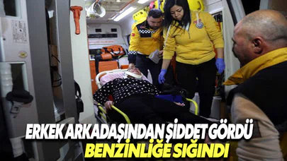 Sevgili şiddetinden kaçtı, benzinliğe sığındı