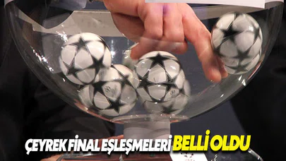 Şampiyonlar Ligi Çeyrek Final eşleşmeleri belli oldu