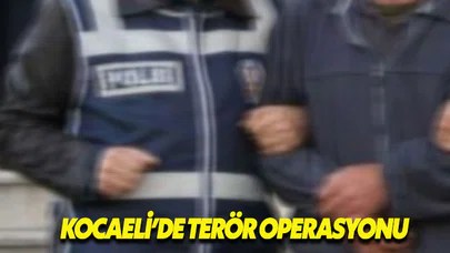 Kocaeli'deki terör operasyonunda çok sayıda gözaltı
