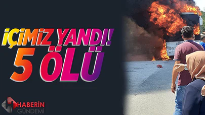 Balıkesir'de yolcu otobüsünde korkunç yangın: 5 ölü 17 yaralı