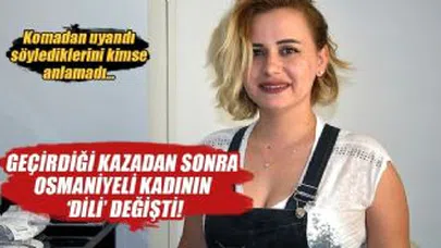 Yoğun bakımdan çıktı, Rusça konuşmaya başladı!