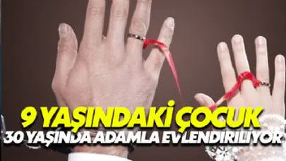 9 Yaşındaki Çocuk 30 Yaşındaki Adamla Evlendiriliyor