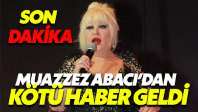 Son dakika! Muazzez Abacı'dan Kötü Haber Geldi