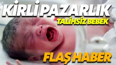 17 yaşındaki anne bebeğini 6 Bin TL'ye sattı!