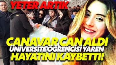 Canavar Yine Can Aldı...Üniversite Öğrencisi Yaren'in Kahreden Ölümü...