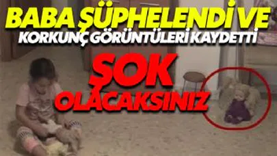 Kızı korkunca odalara kamera koyan baba, Korkunç görüntüler kaydetti!