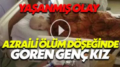 Azraili Ölüm Döşeğinde Gören Kız Yaşanmış Bir Olay