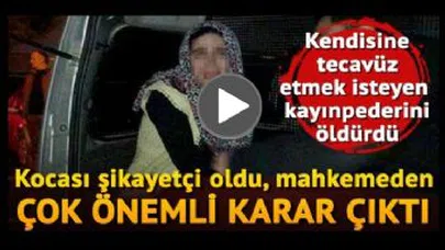 Tacizci kayınpederi öldüren gelin tahliye oldu