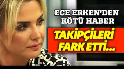 Ece Erken'den Kötü Haber... Takipçileri Ortaya Çıkarttı...