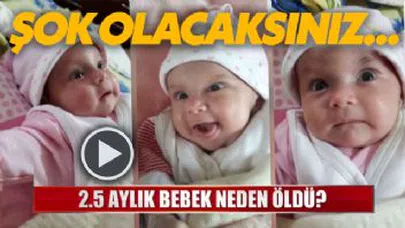 2.5 aylık bebek neden öldü?
