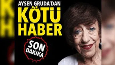 Ayşen Gruda'dan kötü haber geldi...