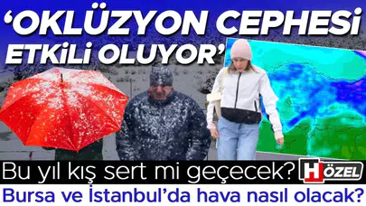 Oklüzyon Cephesi Etkili Oluyor: Kar Yağışları Normal Mi? Bursa ve İstanbul’da Hava Nasıl Olacak?