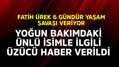 Fatih Ürek 6 Gündür Yaşam Mücadelesi Veriyor