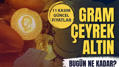 Gram Altın ve Çeyrek Altın Fiyatları - 11 Kasım 2025