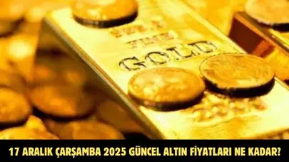 17 Aralık Çarşamba 2025 Güncel Altın Fiyatları