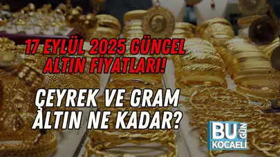 17 Eylül 2025 Güncel Altın Fiyatları