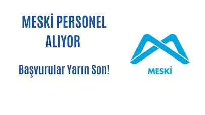 MESKİ İşçi Alımı Yarın Sona Eriyor: 79 Daimi Personel Alınacak
