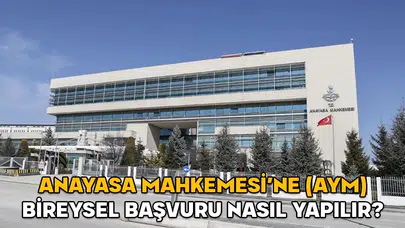 Anayasa Mahkemesi’ne Bireysel Başvuru Nasıl Yapılır?
