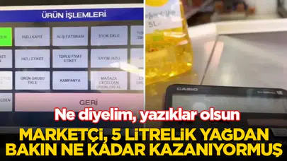 Marketçi, 5 Litrelik Yağdan Elde Ettiği Kârı Açıkladı