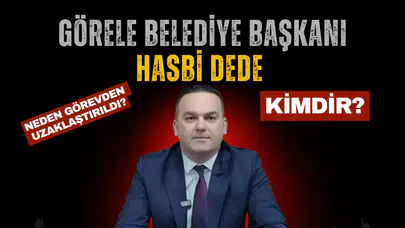 Görele Belediye Başkanı Hasbi Dede Neden Görevden Uzaklaştırıldı ve Kimdir?