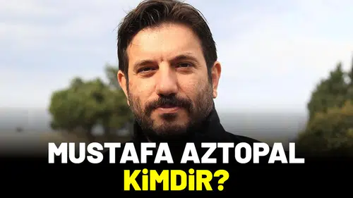 Mustafa Aztopal Kimdir?