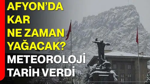 Afyon’da Kar Ne Zaman Yağacak? Meteoroloji Tarih Verdi
