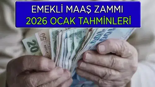 2026 Ocak Emekli Zammı ve En Düşük Emekli Maaşı Tahmini