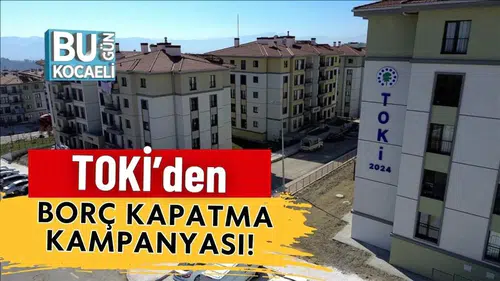 TOKİ’den Borç Kapatma Kampanyası! Peşin Ödeyene Müjde