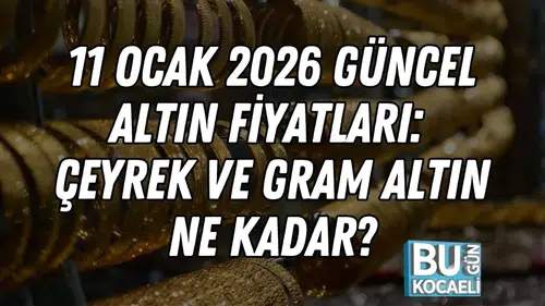 11 Ocak 2026 Güncel Altın Fiyatları: Çeyrek ve Gram Altın Ne Kadar?