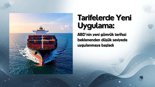 ABD İthalat Ürünlerine Uygulanan Yeni Gümrük Tarife Oranı Nedir?