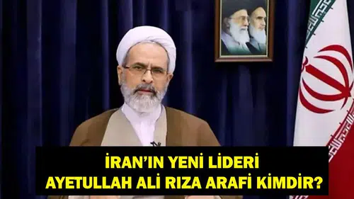 Ayetullah Ali Rıza Arafi Kimdir? İran'ın Yeni Lideri Hangi Görevleri Üstlendi?