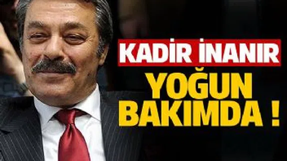 Kadir İnanır yoğun bakımda