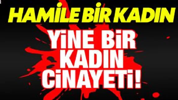 6 haftalık hamile kadını öldürüp yol kenarına attılar