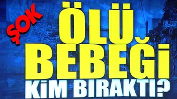 Vicdansızlığın böylesi... Bebeği Ölüme Terk Ettiler...