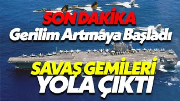 Son dakika... Haberler geliyor! Savaş gemileri yola çıktı!