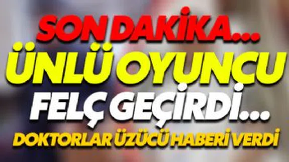 Son Dakika...Ünlü Oyuncu Felç Geçirdi...