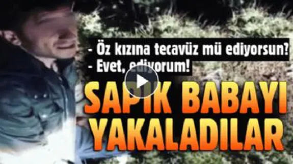 Öz kızını istismar eden babayı vatandaşlar yakaladı!