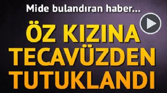 Öz kızına Tecavüz eden adamın ibretlik sonu !