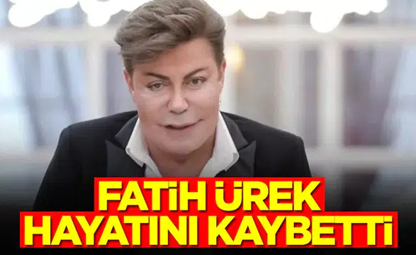Fatih Ürek Hayatını Kaybetti