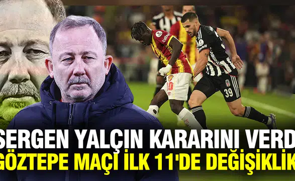 Sergen Yalçın, Göztepe Maçında İlk 11'de Hangi Değişiklikleri Yapacak?
