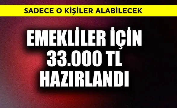 Emekliler İçin 33.000 TL Destek Paketi Hangi Şartlarla Sunuluyor?