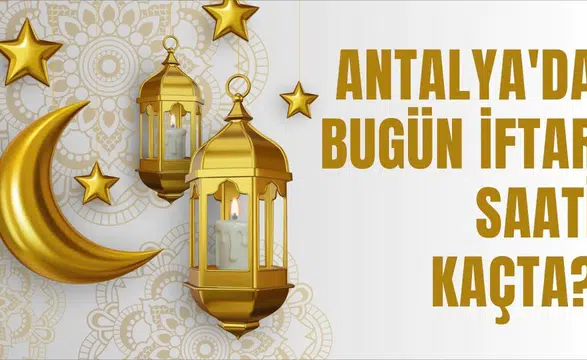 Antalya'da 1 Mart 2026 İftar Saati Ne Zaman Olacak?