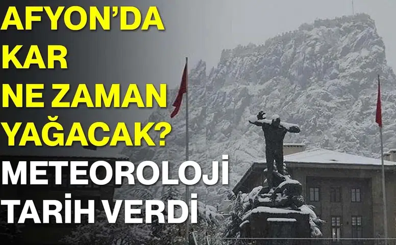 Afyon’da Kar Ne Zaman Yağacak? Meteoroloji Tarih Verdi
