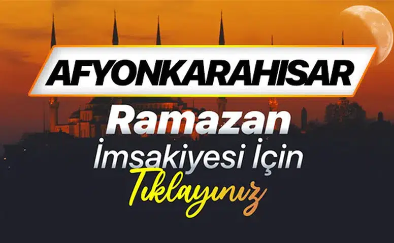 Afyonkarahisar Ramazan İmsakiyesi 2026: Sahur ve İftar Vakitleri Ne Zaman?