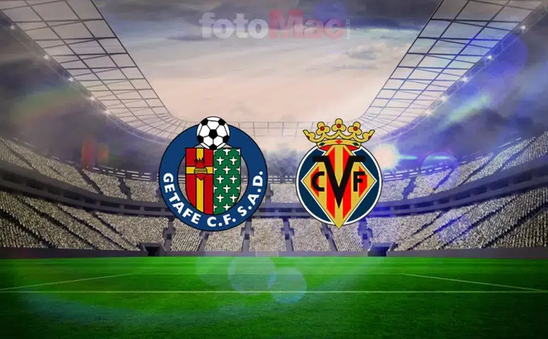 Getafe ve Villarreal arasında kritik mücadele: Maç ne zaman, saat kaçta ve hangi kanalda yayınlanacak?