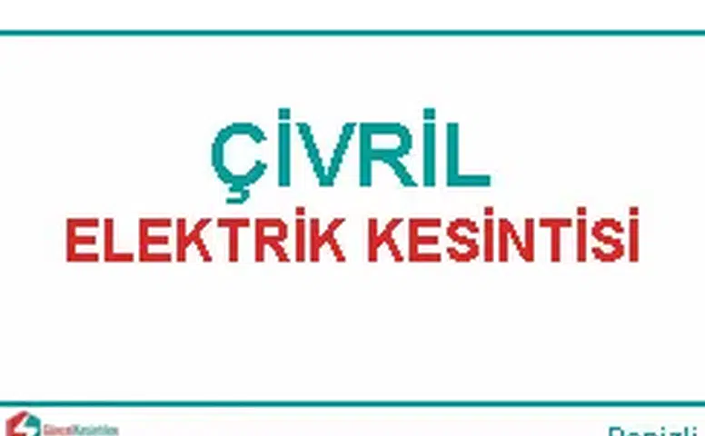 Denizli Çivril'de 9 Şubat 2026 Tarihli Elektrik Kesintisi Hakkında Bilgiler