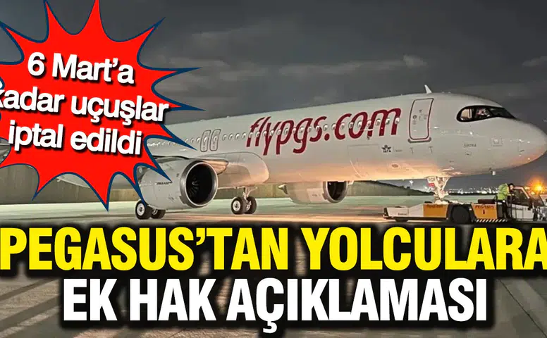 Bakanlık, İran’a Yönelik Saldırıların Ardından Uçuşları 6 Mart’a Kadar İptal Etti: Pegasus’tan Yolculara Ek Haklar