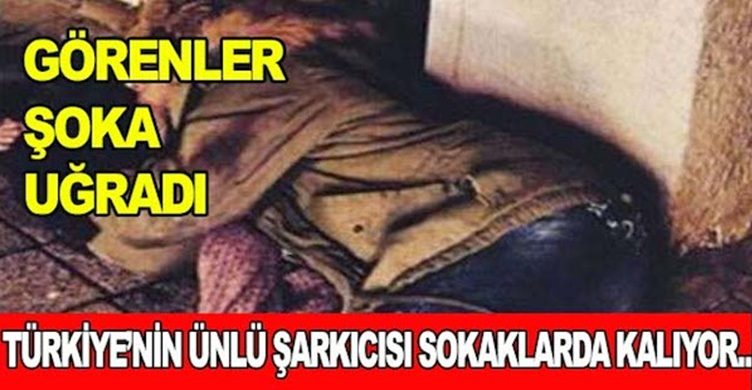 Türkiye’nin Sevilen Şarkıcılarından Olan Ünlü İsim Sokaklarda Yatıyor... 1